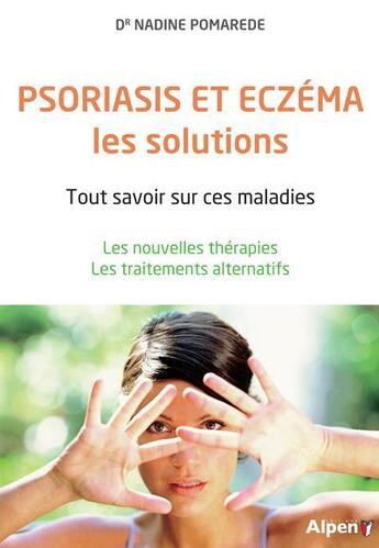 Couverture du livre « Psoriasis et eczema, les solutions » de Pomarede Nadine aux éditions Alpen