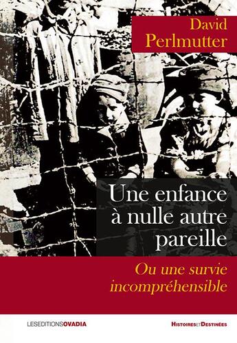 Couverture du livre « Une enfance à nulle autre pareille ou une survie incompréhensible » de David Perlmutter aux éditions Ovadia