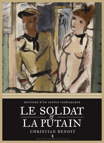 Couverture du livre « Le soldat et la putain » de Christian Benoit aux éditions Editions Pierre De Taillac