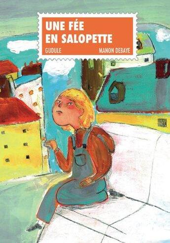 Couverture du livre « Une fée en salopette » de Gudule et Manon Debaye aux éditions D'un Noir Si Bleu