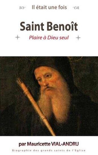 Couverture du livre « Il était une fois ; saint Benoît » de Mauricette Vial-Andru aux éditions Saint Jude