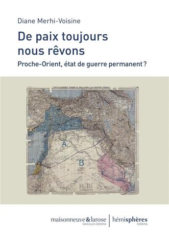 Couverture du livre « De paix toujours nous rêvons ; Proche-Orient, état de guerre permanent ? » de Diane Merhi-Voisine aux éditions Hemispheres