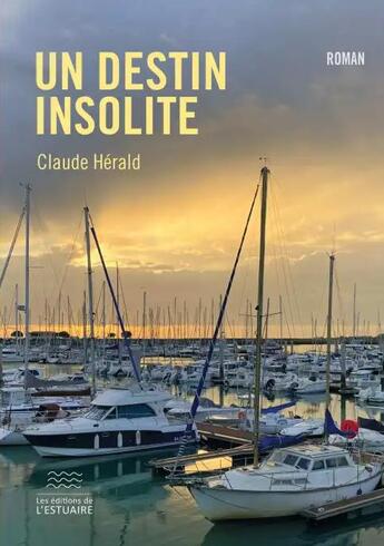 Couverture du livre « Un destin insolite » de Claude Hérald aux éditions Editions De L'estuaire