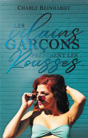 Couverture du livre « Les vilains garçons préfèrent les rousses » de Charly Reinhardt aux éditions Charly Reinhardt