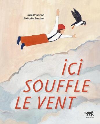 Couverture du livre « Ici souffle le vent » de Melodie Baschet et Julie Rouanne aux éditions Panthera