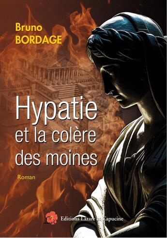 Couverture du livre « Hypatie et la colère des moines » de Bruno Bordage aux éditions Lazare Et Capucine