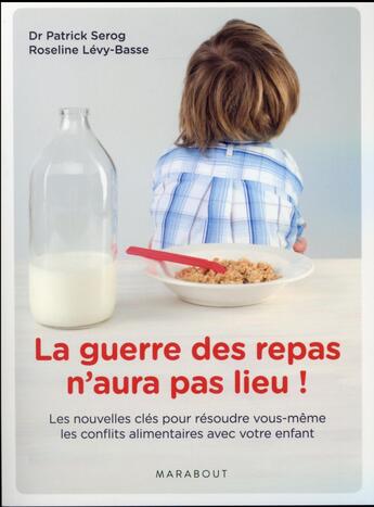 Couverture du livre « La guerre des repas n'aura pas lieu ! » de Patrick Serog et Roseline Levy-Basse aux éditions Marabout