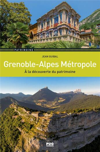 Couverture du livre « Grenoble-Alpes Métropole ; à la découverte du patrimoine » de Jean Guibal aux éditions Pu De Grenoble