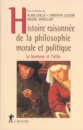 Couverture du livre « Histoire raisonnée de la philosophie morale et politique » de Caille Alain et Christian Lazzeri et Michel Senellart aux éditions La Decouverte