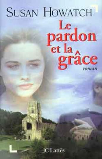 Couverture du livre « Le Pardon Et La Grace » de Howatch-S aux éditions Lattes