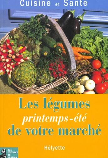 Couverture du livre « Les legumes printemps-ete de votre marche » de Helyette aux éditions Dauphin