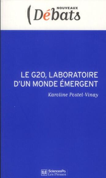 Couverture du livre « Le G20, laboratoire d'un monde émergent » de Karoline Postel-Vinay aux éditions Presses De Sciences Po