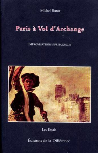 Couverture du livre « Improvisations sur Balzac Tome 2 ; Paris à vol d'archange » de Michel Butor aux éditions La Difference