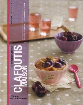 Couverture du livre « Clafoutis maison » de Christophe Felder aux éditions La Martiniere Saveurs