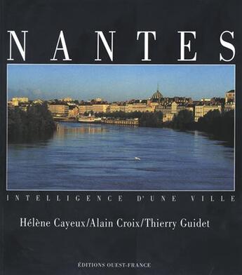 Couverture du livre « Nantes intelligence d'une ville » de  aux éditions Ouest France