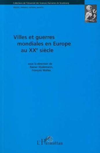 Couverture du livre « Villes et guerres mondiales en Europe au XVe siècle » de Francois Walter et Rainer Hudemann aux éditions L'harmattan