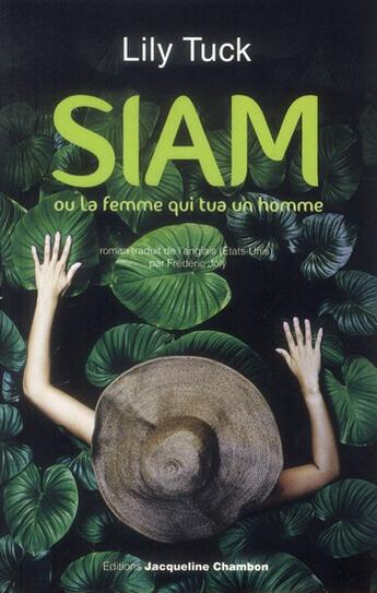 Couverture du livre « Siam ; ou la femme qui tua un homme » de Lily Tuck aux éditions Jacqueline Chambon