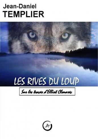 Couverture du livre « LES RIVES DU LOUP » de Jean-Daniel Templier aux éditions Thebookedition.com