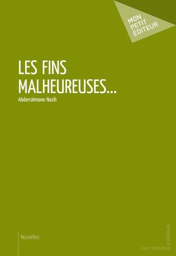 Couverture du livre « Les fins malheureuses... » de Abderrhamane Nazih aux éditions Publibook