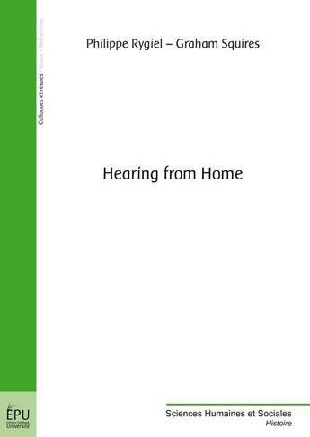 Couverture du livre « Hearing from home » de Philippe Rygiel et Graham Squires aux éditions Publibook