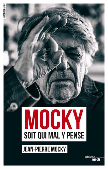 Couverture du livre « Mocky soit qui mal y pense » de Jean-Pierre Mocky aux éditions Cherche Midi