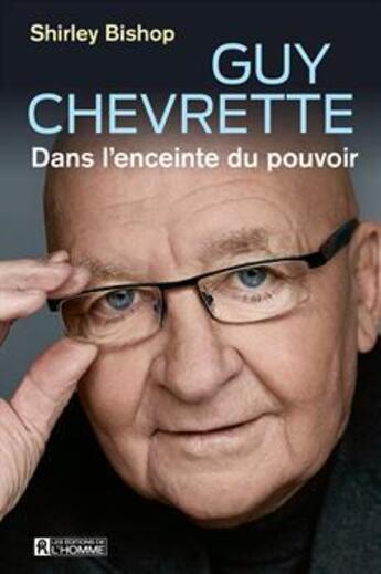 Couverture du livre « Guy Chevrette ; dans l'enceinte du pouvoir » de Shirley Bishop aux éditions Editions De L'homme