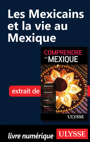 Couverture du livre « Les Mexicains et la vie au Mexique » de Francoise Roy aux éditions Ulysse