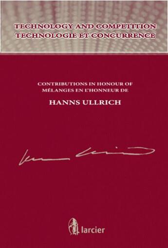 Couverture du livre « Technologie et concurrence ; mélanges en l'honneur de Hanns Ullrich » de  aux éditions Larcier