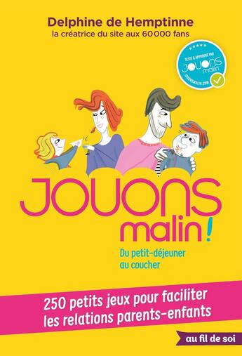 Couverture du livre « Jouons malin ! du p'tit déjeuner au coucher ; 250 petits jeux pour faciliter les relations parents-enfants » de Delphine De Hemptinne aux éditions De Boeck Superieur