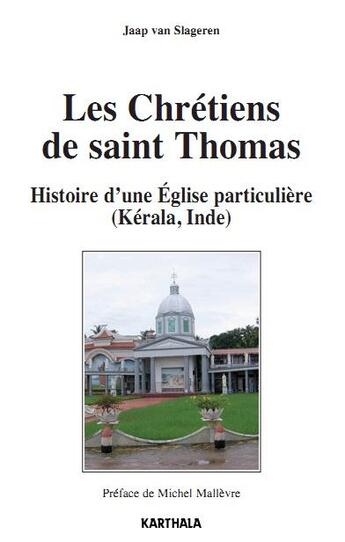 Couverture du livre « Les chrétiens de Saint Thomas ; histoire d'une église particulière (Kérala, Inde) » de Jaap Van Slageren aux éditions Karthala