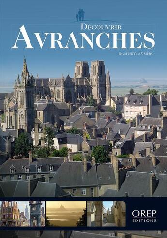 Couverture du livre « Découvrir Avranches » de David Nicolas-Mery aux éditions Orep