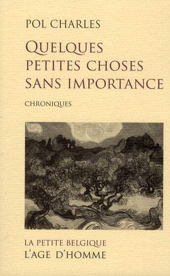 Couverture du livre « Quelques petites choses sans importance ; chroniques » de Pol Charles aux éditions L'age D'homme