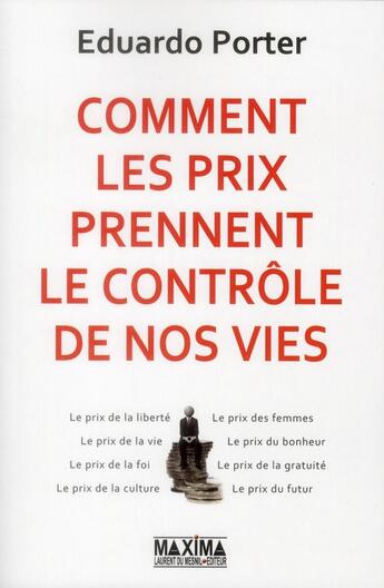 Couverture du livre « Comment les prix prennent le contrôle de nos vies » de Eduardo Porter aux éditions Maxima