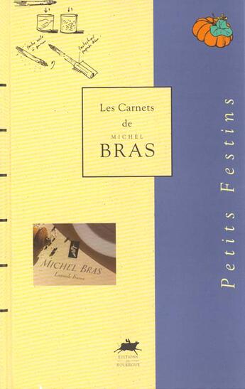 Couverture du livre « Petits festins - les carnets de michel bras » de Michel Bras aux éditions Rouergue