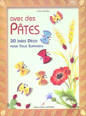 Couverture du livre « Avec des pâtes ; 30 idées déco pour tous supports » de Colette Rouden aux éditions Editions Carpentier