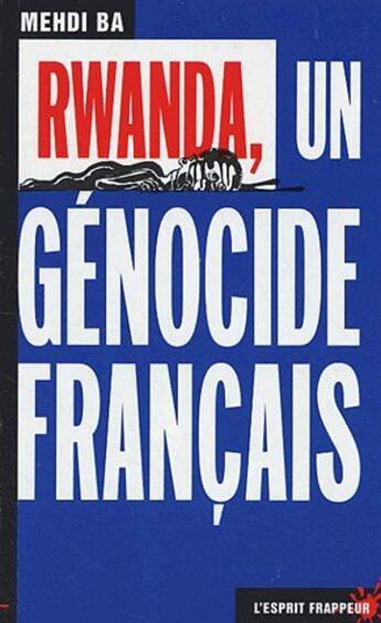 Couverture du livre « Rwanda, un génocide français » de Mehdi Ba aux éditions L'esprit Frappeur