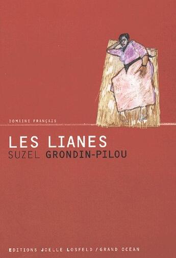 Couverture du livre « Les lianes » de Suzel Grondin Pilou aux éditions Joelle Losfeld