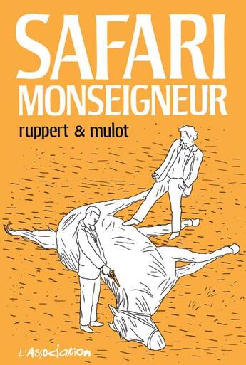 Couverture du livre « Safari monseigneur » de Jerome Mulot et Florent Ruppert aux éditions L'association