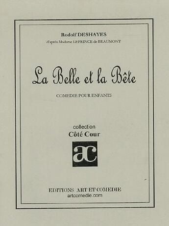 Couverture du livre « La belle et la bête ; comédie pour enfants » de Rodolf Deshayes aux éditions Art Et Comedie