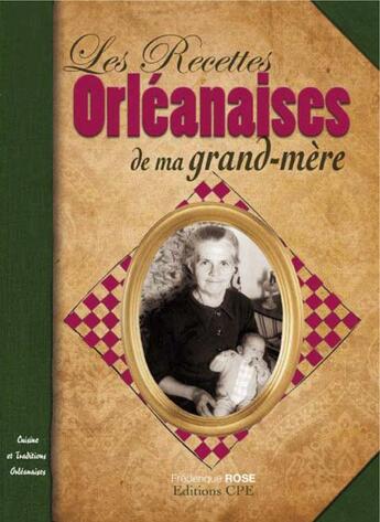 Couverture du livre « Les recettes orléanaises de ma grand-mère » de Frederique Rose aux éditions Communication Presse Edition