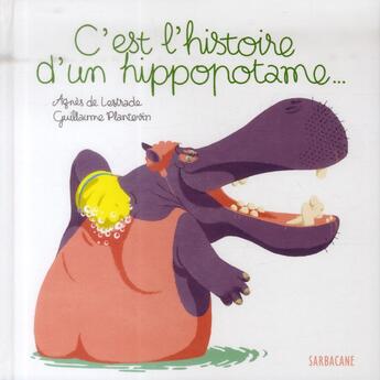 Couverture du livre « C'est l'histoire d'un hippopotame » de Agnes De Lestrade et Guillaume Plantevin aux éditions Sarbacane