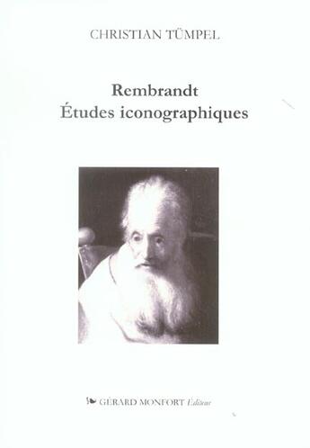 Couverture du livre « Rembrandt etudes iconigraphiques, signification et interpretation du contenu des images » de Tumpel Christian aux éditions Monfort Gerard