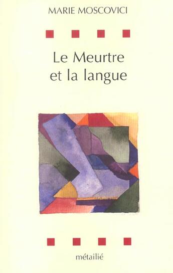 Couverture du livre « Le meurtre et la langue » de Marie Moscovici aux éditions Metailie