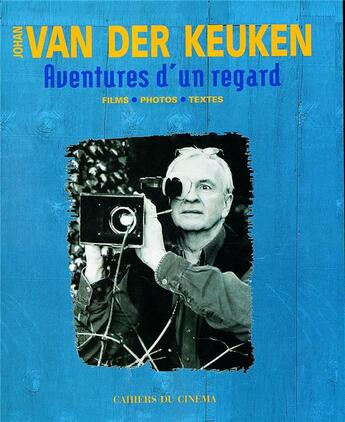 Couverture du livre « Aventures d'un regard ; films, photos, textes » de Johan Van Der Keuken aux éditions Cahiers Du Cinema