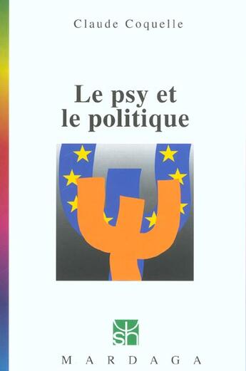 Couverture du livre « Le psy et le politique » de Claude Coquelle aux éditions Mardaga Pierre