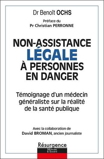 Couverture du livre « Non-assistance Légale à personnes en danger : Témoignage d'un médecin généraliste sur la réalité de la santé publique » de Benoit Ochs aux éditions Marco Pietteur