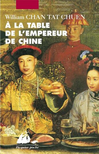 Couverture du livre « À la table de l'empereur de chine » de William Chan Tat Chuen aux éditions Picquier