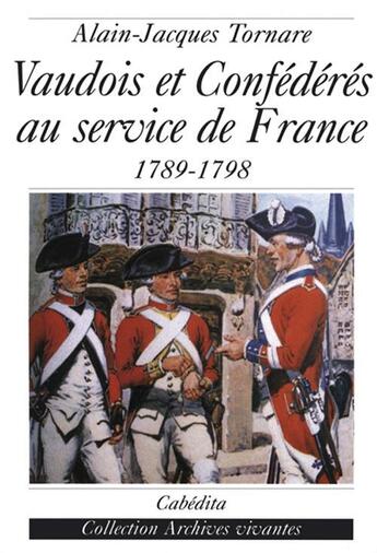 Couverture du livre « Vaudois Et Confederes Au Service Du Roi De France » de Tornare/Alain-Jacque aux éditions Cabedita