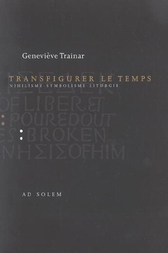 Couverture du livre « Transfigurer le temps » de Genevieve Trainar aux éditions Ad Solem