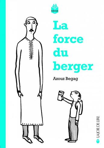 Couverture du livre « La force du berger ; le temps des villages » de Azouz Begag aux éditions La Joie De Lire